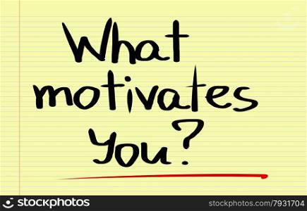 What Motivates You Concept