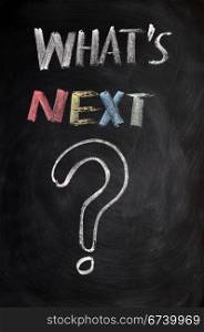 What&rsquo;s next with a big question mark drawn with chalk on a blackboard
