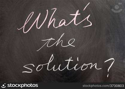 What&rsquo;s the solution words written on the blackboard