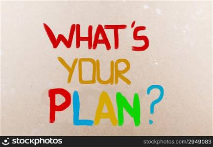 What&rsquo;s Your Plan Concept