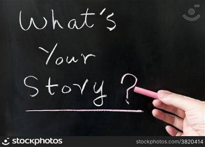 What&rsquo;s your story words written on blackboard
