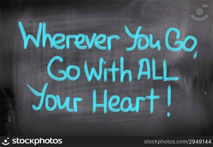 Wherever You Go Go With All Your Heart Concept