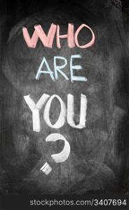 Who are you written on a blackboard
