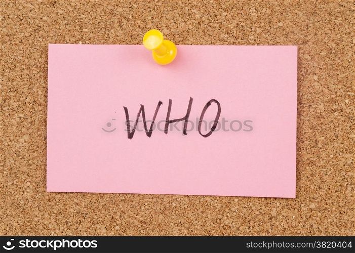 Who word written on paper and pinned on cork board