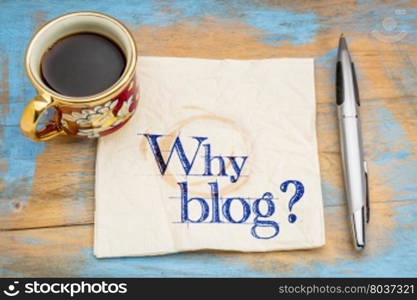 Why blog question - handwriting on a napkin with a cup of coffee