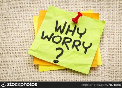 why worry question on a sticky note against burlap canvas