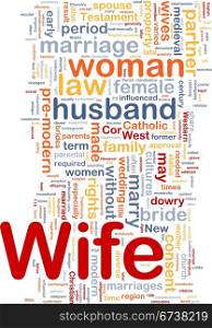 Wife background concept. Background concept wordcloud illustration of wife