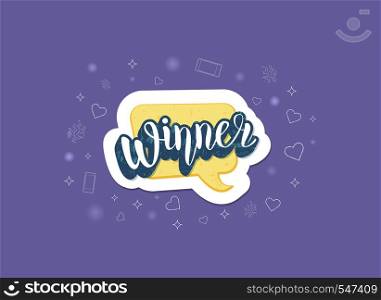 Winner quote with speech bubble. Handwritten lettering with decoration. Sticker creative textured text. Template for social media nework. Vector illustration.