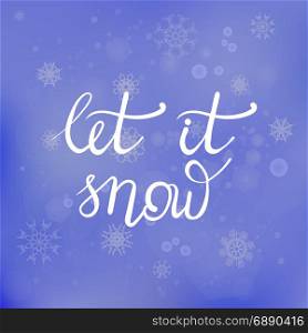 Winter Typographic Poster. Hand Drawn Phrase. Lettering on Blue Snowflakes Background. Winter Lettering on Blue Snowflakes Background