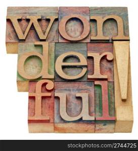 wonderful exclamation - an isolated word in vintage wood letterpress printing blocks
