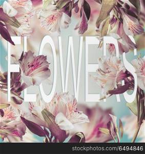 Word Flowers made of paper on floral background with various flying flowers. Creative layout with text