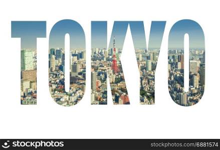 Word TOKYO over Skyline of Tokyo Cityscape with Tokyo Tower, Japan
