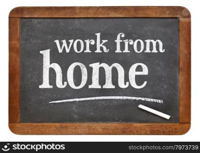 Work from home advice - white chalk text on a vintage slate blackboard