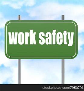 Work safety on green road sign image with hi-res rendered artwork that could be used for any graphic design.. Loyalty road sign