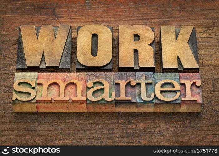 work smarter advice in vintage letterpress wood type - efficiency concept