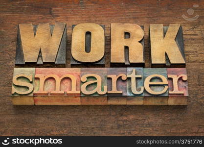 work smarter advice in vintage letterpress wood type - efficiency concept