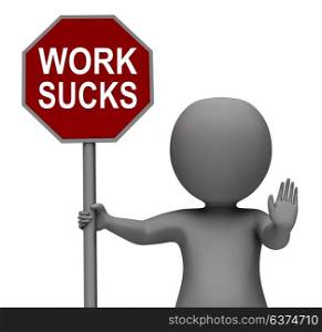 Work Sucks Stop Sign Showing Stopping Difficult Working Labour