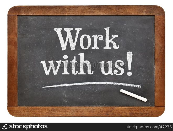 Work with us sign - white chalk text on a vintage slate blackboard