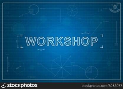 workshop on paper blueprint background, business concept