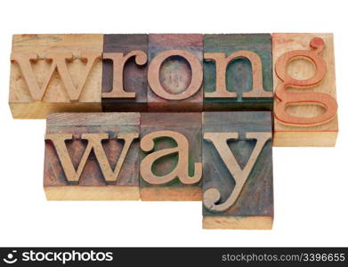 wrong way - isolated words in vintage wood letterpress printing blocks