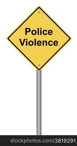 Yellow warning sign with the text Police Violence.