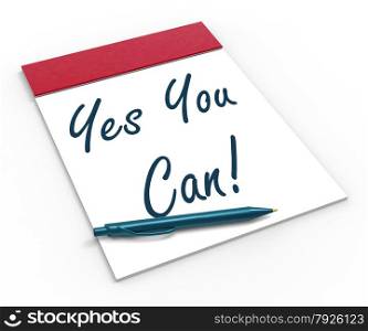 Yes You Can! Notebook Showing Positive Incentive And Persistence