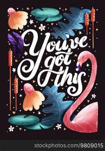 You’ve got this hand lettering card with flowers. Typography and floral decoration with a flamingo on dark background. Colorful festive illustration.